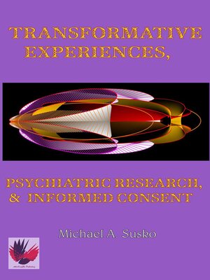 cover image of Transformative Experiences, Psychiatric Research, and Informed Consent